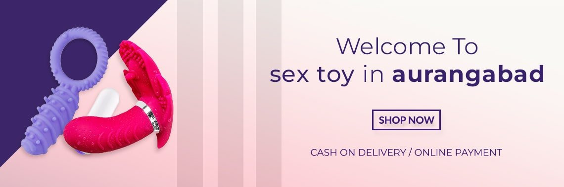 Buy Exclusive Sex Toys in Aurangabad Free Shipping COD